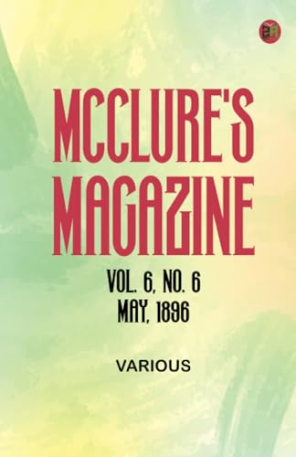 McClure's Magazine Vol. 6 No. 6 May 1896 McClure's Magazine Vol. 6 No. 6 May 1896 von Zinc Read