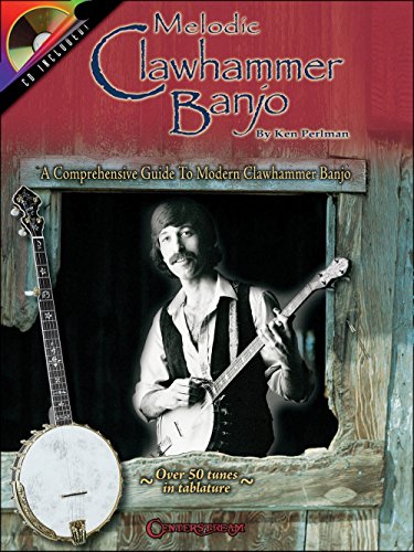 Melodic Clawhammer Banjo Bjo Book / Cd: Noten, CD für Banjo: A Comprehensive Guide to Modern Clawhammer Banjo