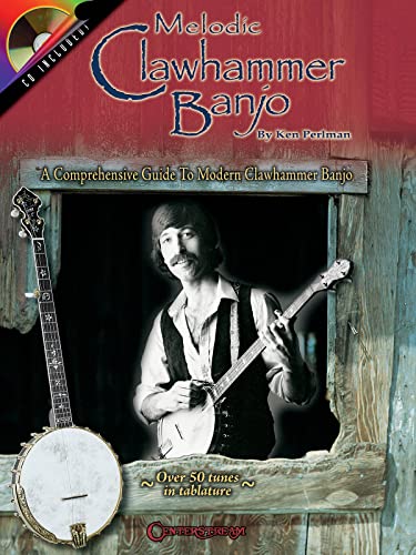 Melodic Clawhammer Banjo Bjo Book / Cd: Noten, CD für Banjo: A Comprehensive Guide to Modern Clawhammer Banjo Melodic Clawhammer Banjo Bjo Book / Cd: Noten, CD für Banjo: A Comprehensive Guide to Modern Clawhammer Banjo