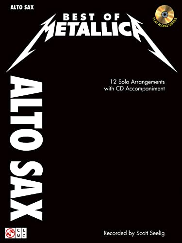 Metallica: Best Of - Alto Saxophone: Noten, CD für Alt-Saxophon: 12 Solo Arrangements with Audio Accompaniment Metallica: Best Of - Alto Saxophone: Noten, CD für Alt-Saxophon: 12 Solo Arrangements with Audio Accompaniment