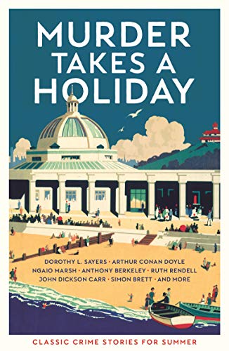 Murder Takes a Holiday: Classic Crime Stories for Summer von Profile Books