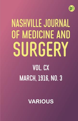 Nashville Journal of Medicine and Surgery, Vol. CX. March, 1916. No. 3 Nashville Journal of Medicine and Surgery, Vol. CX. March, 1916. No. 3 von Zinc Read