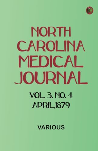 North Carolina Medical Journal. Vol. 3. No. 4. April, 1879 North Carolina Medical Journal. Vol. 3. No. 4. April, 1879 von Zinc Read
