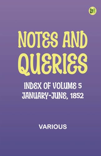 Notes and Queries, Index of Volume 5, January-June, 1852 Notes and Queries, Index of Volume 5, January-June, 1852 von Zinc Read