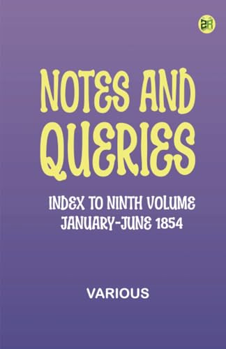 Notes and Queries, Index to Ninth Volume, January-June 1854 Notes and Queries, Index to Ninth Volume, January-June 1854 von Zinc Read