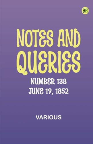 Notes and Queries, Number 138, June 19, 1852 Notes and Queries, Number 138, June 19, 1852 von Zinc Read