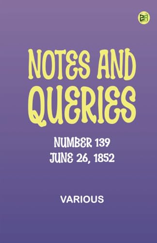 Notes and Queries, Number 139, June 26, 1852 Notes and Queries, Number 139, June 26, 1852 von Zinc Read