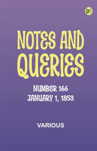 Notes and Queries, Number 166, January 1, 1853 Notes and Queries, Number 166, January 1, 1853 von Zinc Read