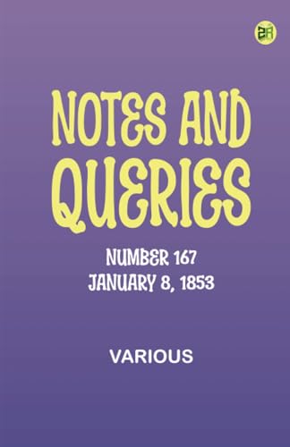 Notes and Queries, Number 167, January 8, 1853 Notes and Queries, Number 167, January 8, 1853 von Zinc Read