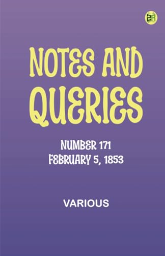 Notes and Queries, Number 171, February 5, 1853 Notes and Queries, Number 171, February 5, 1853 von Zinc Read