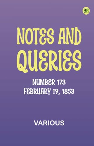 Notes and Queries, Number 173, February 19, 1853 Notes and Queries, Number 173, February 19, 1853 von Zinc Read