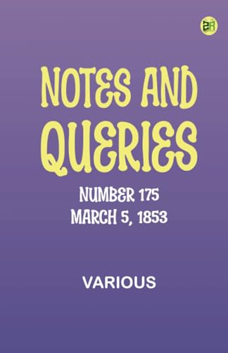Notes and Queries, Number 175, March 5, 1853 Notes and Queries, Number 175, March 5, 1853 von Zinc Read