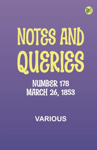 Notes and Queries, Number 178, March 26, 1853 von Zinc Read