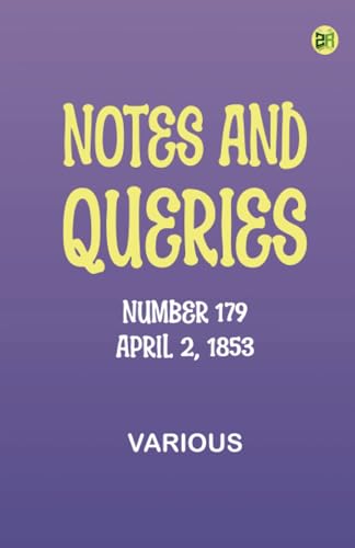 Notes and Queries, Number 179, April 2, 1853 Notes and Queries, Number 179, April 2, 1853 von Zinc Read
