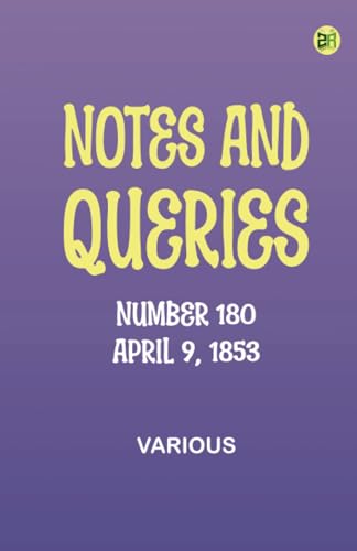 Notes and Queries, Number 180, April 9, 1853 Notes and Queries, Number 180, April 9, 1853 von Zinc Read