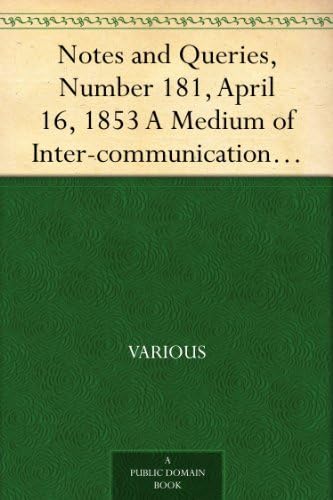 Notes and Queries, Number 181, April 16, 1853 Notes and Queries, Number 181, April 16, 1853 von Anson Street Press