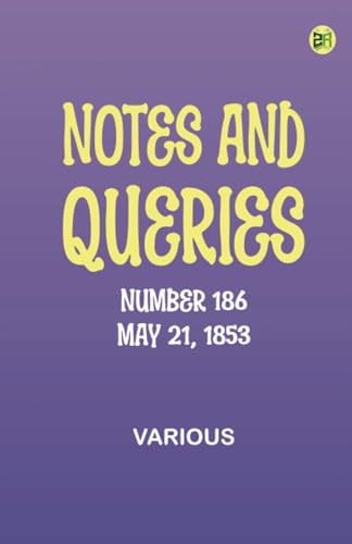 Notes and Queries, Number 186, May 21, 1853 Notes and Queries, Number 186, May 21, 1853 von Zinc Read