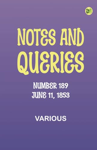 Notes and Queries, Number 189, June 11, 1853 Notes and Queries, Number 189, June 11, 1853 von Zinc Read
