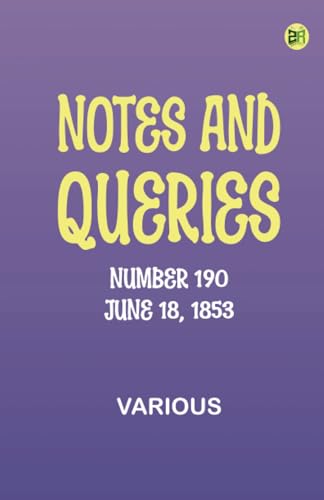 Notes and Queries, Number 190, June 18, 1853 Notes and Queries, Number 190, June 18, 1853 von Zinc Read
