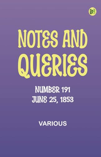 Notes and Queries, Number 191, June 25, 1853 Notes and Queries, Number 191, June 25, 1853 von Zinc Read
