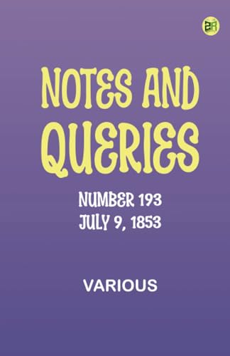 Notes and Queries, Number 193, July 9, 1853 Notes and Queries, Number 193, July 9, 1853 von Zinc Read