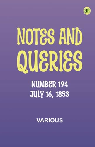 Notes and Queries, Number 194, July 16, 1853 Notes and Queries, Number 194, July 16, 1853 von Zinc Read