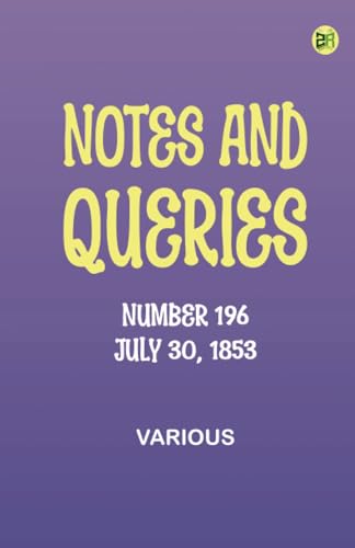 Notes and Queries, Number 196, July 30, 1853 Notes and Queries, Number 196, July 30, 1853 von Zinc Read