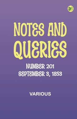 Notes and Queries, Number 201, September 3, 1853 Notes and Queries, Number 201, September 3, 1853 von Zinc Read