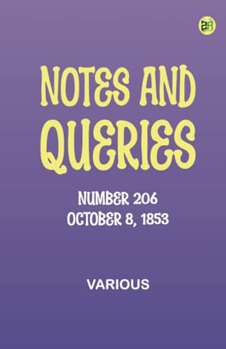 Notes and Queries, Number 206, October 8, 1853 Notes and Queries, Number 206, October 8, 1853 von Zinc Read