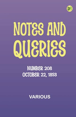 Notes and Queries, Number 208, October 22, 1853 Notes and Queries, Number 208, October 22, 1853 von Zinc Read