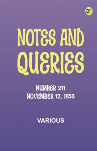 Notes and Queries, Number 211, November 12, 1853 Notes and Queries, Number 211, November 12, 1853 von Zinc Read