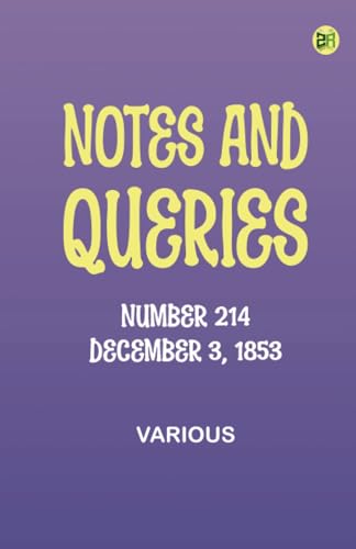 Notes and Queries, Number 214, December 3, 1853 Notes and Queries, Number 214, December 3, 1853 von Zinc Read