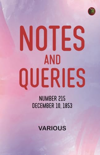 Notes and Queries, Number 215, December 10, 1853 Notes and Queries, Number 215, December 10, 1853 von Zinc Read
