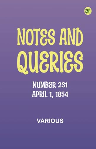 Notes and Queries, Number 231, April 1, 1854 Notes and Queries, Number 231, April 1, 1854 von Zinc Read
