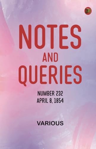 Notes and Queries, Number 232, April 8, 1854 Notes and Queries, Number 232, April 8, 1854 von Zinc Read