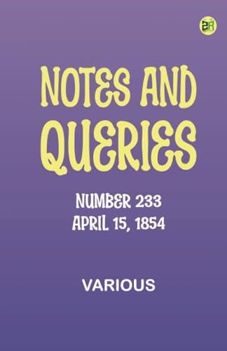 Notes and Queries, Number 233, April 15, 1854 Notes and Queries, Number 233, April 15, 1854 von Zinc Read