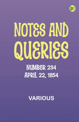 Notes and Queries, Number 234, April 22, 1854 Notes and Queries, Number 234, April 22, 1854 von Zinc Read