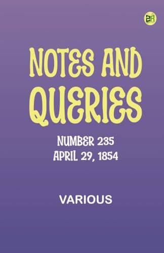 Notes and Queries, Number 235, April 29, 1854 Notes and Queries, Number 235, April 29, 1854 von Zinc Read