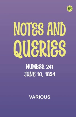 Notes and Queries, Number 241, June 10, 1854 Notes and Queries, Number 241, June 10, 1854 von Zinc Read