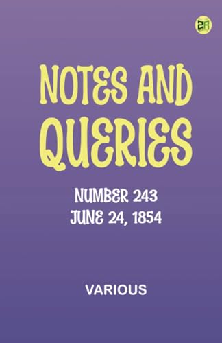 Notes and Queries, Number 243, June 24, 1854 Notes and Queries, Number 243, June 24, 1854 von Zinc Read