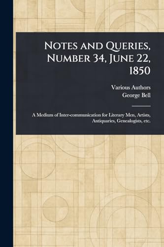 Notes and Queries, Number 34, June 22, 1850 Notes and Queries, Number 34, June 22, 1850 von Anson Street Press