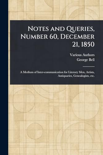Notes and Queries, Number 60, December 21, 1850 Notes and Queries, Number 60, December 21, 1850 von Anson Street Press