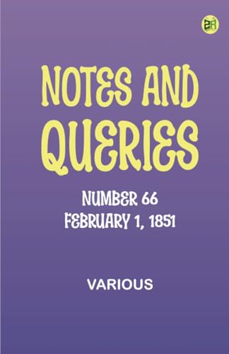 Notes and Queries, Number 66, February 1, 1851 Notes and Queries, Number 66, February 1, 1851 von Zinc Read