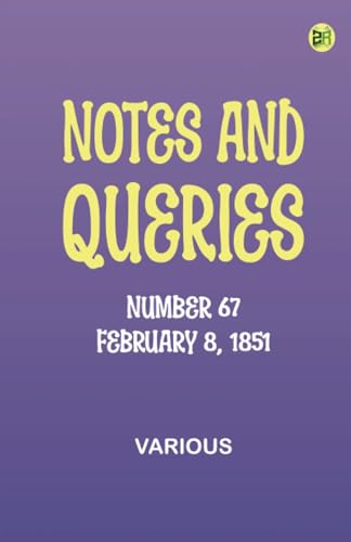 Notes and Queries, Number 67, February 8, 1851 Notes and Queries, Number 67, February 8, 1851 von Zinc Read