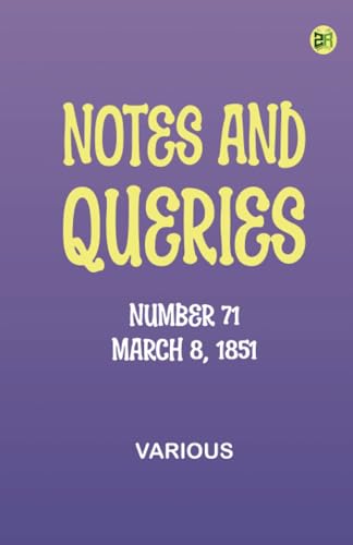 Notes and Queries, Number 71, March 8, 1851 Notes and Queries, Number 71, March 8, 1851 von Zinc Read