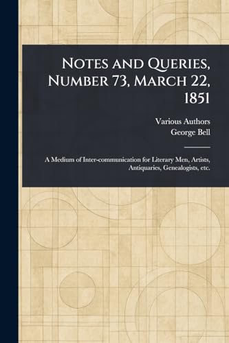 Notes and Queries, Number 73, March 22, 1851 Notes and Queries, Number 73, March 22, 1851 von Anson Street Press