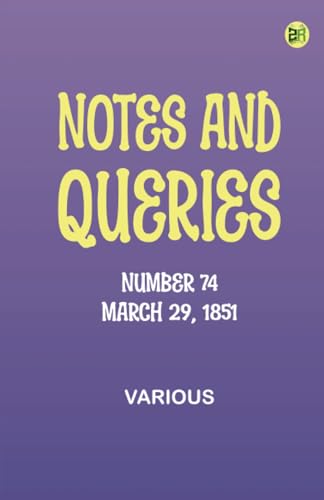 Notes and Queries, Number 74, March 29, 1851 Notes and Queries, Number 74, March 29, 1851 von Zinc Read
