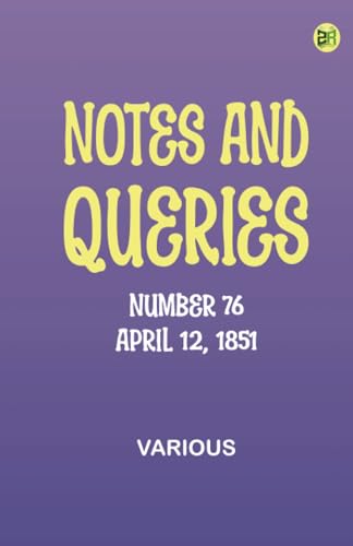 Notes and Queries, Number 76, April 12, 1851 Notes and Queries, Number 76, April 12, 1851 von Zinc Read