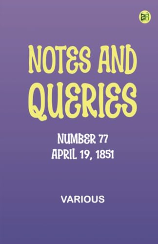 Notes and Queries, Number 77, April 19, 1851 Notes and Queries, Number 77, April 19, 1851 von Zinc Read