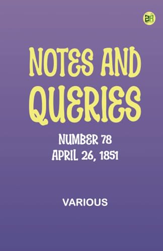 Notes and Queries, Number 78, April 26, 1851 Notes and Queries, Number 78, April 26, 1851 von Zinc Read